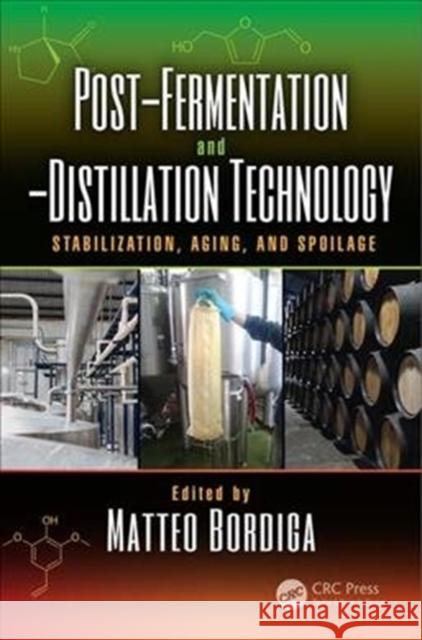 Post-Fermentation and -Distillation Technology: Stabilization, Aging, and Spoilage Bordiga, Matteo 9781498778695