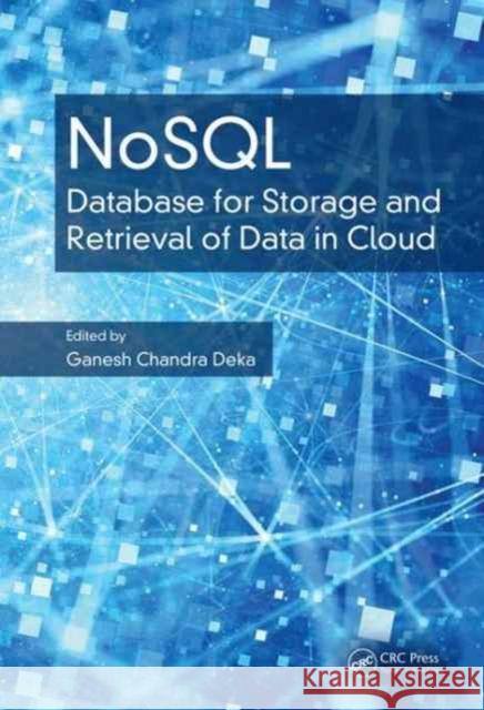 Nosql: Database for Storage and Retrieval of Data in Cloud Deka, Ganesh Chandra 9781498784368