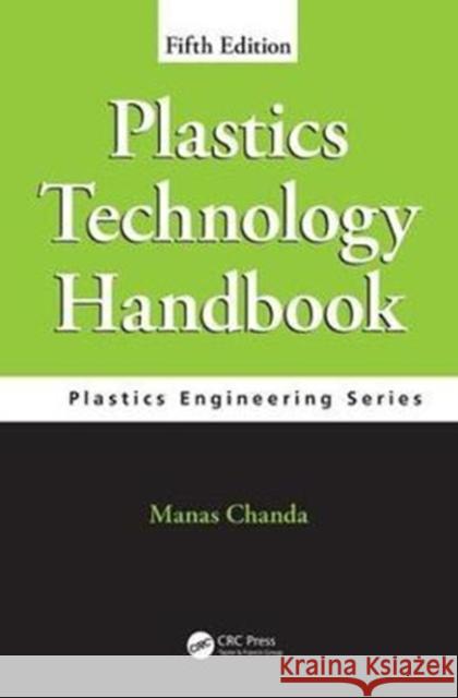 Plastics Technology Handbook Manas Chanda 9781498786218 CRC Press