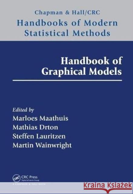 Handbook of Graphical Models Mathias Drton Steffen Lilholt Lauritzen Marloes Maathuis 9781498788625