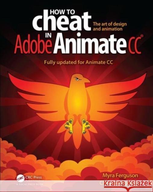How to Cheat in Adobe Animate CC: The Art of Design and Animation Ferguson, Myra 9781498797382 CRC Press