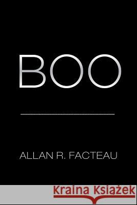 Boo Allan R. Facteau 9781499010558 Xlibris Corporation
