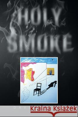 Holy Smoke David White 9781499016246