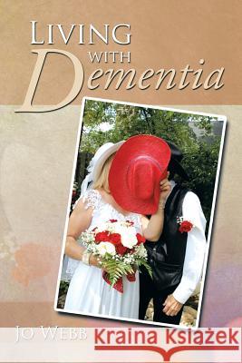 Living with Dementia Jo Webb 9781499038804