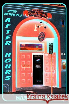 AFTER HOURS, Selected Bar Prose Vol. II McWilliams, Scotty 9781499118926