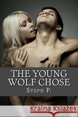 The Young Wolf Chose Steph P 9781499127935 Createspace
