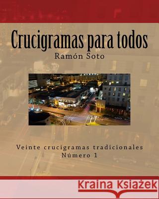 Crucigramas Para Todos: Veinte Crucigramas Tradicionales Ramon Soto 9781499152593 Createspace