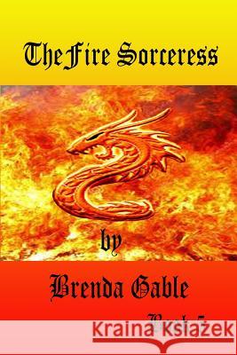 Fire Sorceress Brenda Gable 9781499170351 Createspace