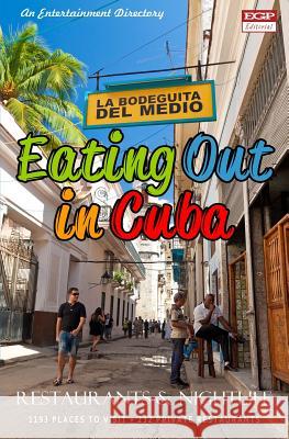 Eating Out in Cuba: A Handy Directory of Restaurants, Cafes, Bars and Nightclubs in Cuba. Yardley G. Castro 9781499203455