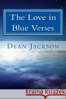 The Love in Blue Verses Dean Jackson 9781499209150 Createspace
