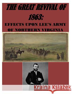The Great Revival of 1863 The Effect Upon Lee's Army of Northern Virginia U S National Park Service 9781499213416 Createspace