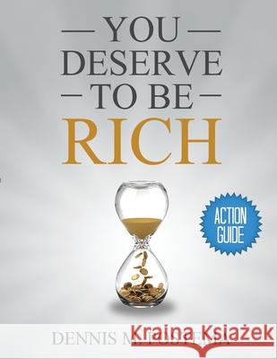 Action Guide You Deserve to Be RIch Dennis M. Postema 9781499226560
