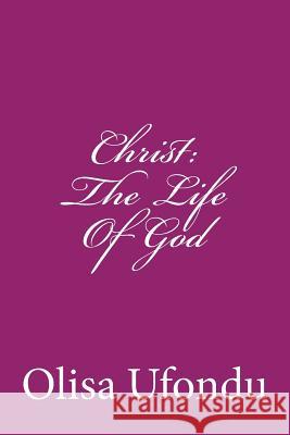 Christ: The Life Of God Christ, Jesus 9781499229974
