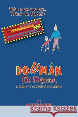 Dollman the Musical with Secret Insert for Bankers: A Memoir of an Artist as a Dollmaker MR Valentino Zubiri 9781499253474 Createspace