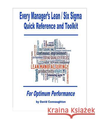 Every Manager's Lean / Six Sigma Quick Reference and Toolkit: For Optimum Performance Connaughton, David 9781499270808