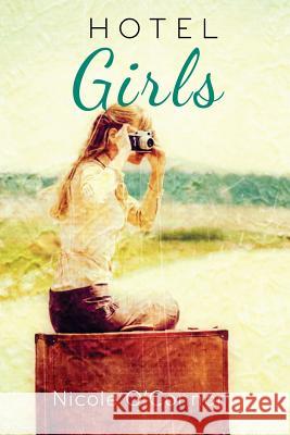 Hotel Girls Nicole Ann O'Connor 9781499313086 Createspace