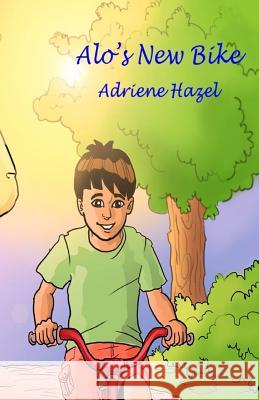 Alo's New Bike Adriene Hazel 9781499323825 Createspace