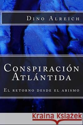 Conspiración Atlántida: el retorno desde el abismo Alreich, Dino 9781499333749