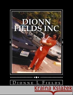 Dionn Fields Inc Dionne L. Fields 9781499356984 Createspace