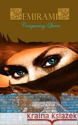 Semiramis - Conquering Queen G. J. Whyte-Melville Gabrielle De La Fair Gabrielle De La Fair 9781499361742 Createspace
