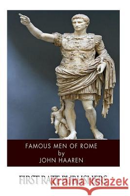 Famous Men of Rome John H. Haaren 9781499380842 Createspace