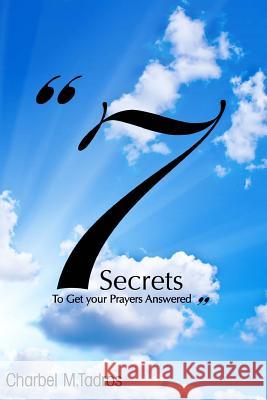 7 Secrets to Get your Prayers Answered Najm, Tara 9781499527124 Createspace