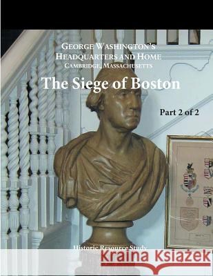 The Siege of Boston: Part 2 of 2 U. S. Department of Interior 9781499542783 Createspace