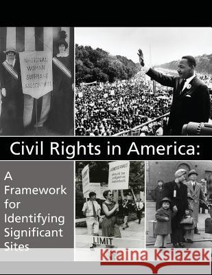 Civil Rights in America: A Framework for Identifying Significant Sites U. S. Department of Interior 9781499543261 Createspace