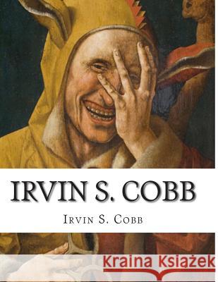 Irvin S. Cobb Collection Irvin S 9781499567236 Createspace