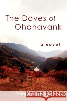The Doves of Ohanavank Vahan Zanoyan 9781499582741 Createspace