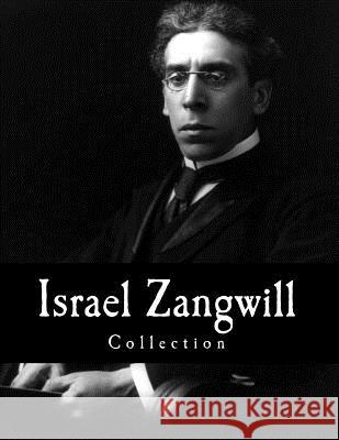 Israel Zangwill, Collection Israel Zangwill 9781499590388 Createspace
