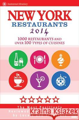 2014 New York City Restaurants: Top 1000 Restaurants / The Most Recommended by Locals and Travelers Sharon B. Fullen 9781499632873 Createspace