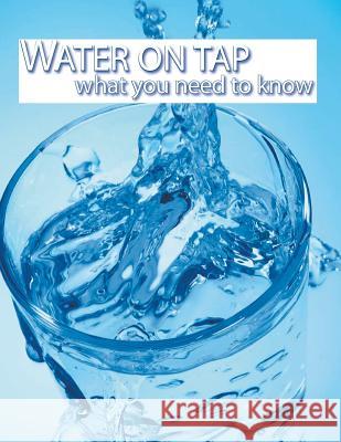 WATER ON TAP what you need to know Environmental Protection Agency 9781499634273