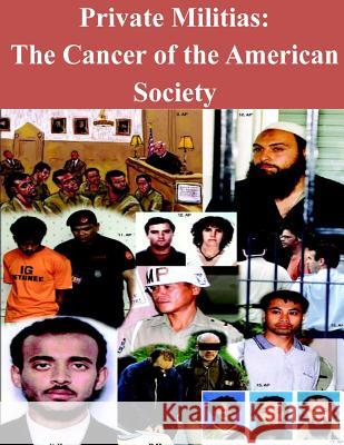 Private Militias The Cancer of the American Society United States Marine Corps Command and S 9781499646900