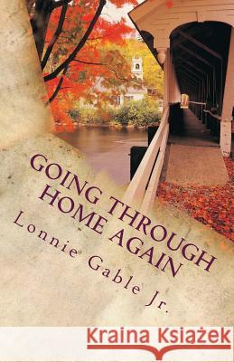 Going Through Home Again: A Memoir Lonnie Gabl Dr David Roebuck Adam Combs 9781499696943 Createspace