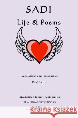 Sadi: Life & Poems Paul Smith 9781499709063