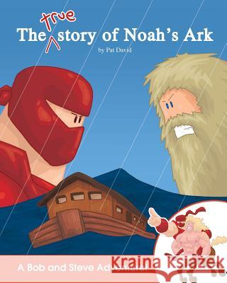 The True Story of Noah's Ark Patrick David 9781499731811