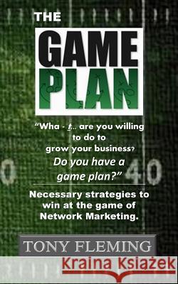 The Game Plan: Necessary strategies to win at the game of Network Marketing Simmons, Terri a. 9781499733570 Createspace