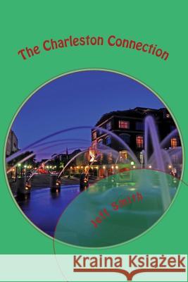 The Charleston Connection: A Denzil R. Montgomery Novel Jeff Smith 9781499752168