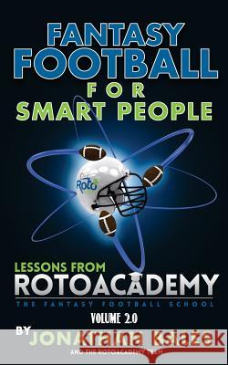 Fantasy Football for Smart People: Lessons from RotoAcademy (Volume 2.0) Bales, Jonathan 9781499756043 Createspace
