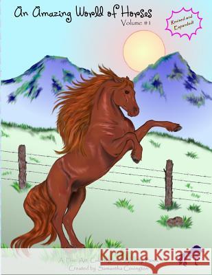 An Amazing World of Horses: Volume #1 REVISED Covington, Samantha 9781499780871 Createspace