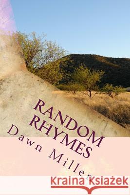 Random Rhymes: Poetry Dawn Millen 9781499786880 Createspace