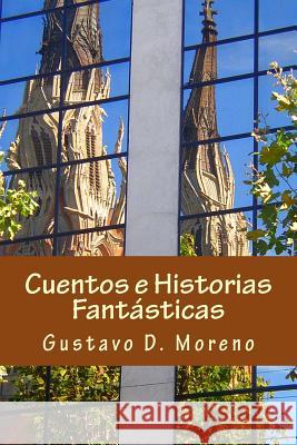 Cuentos e Historias Fantásticas D. Moreno, Gustavo 9781499787665 Createspace