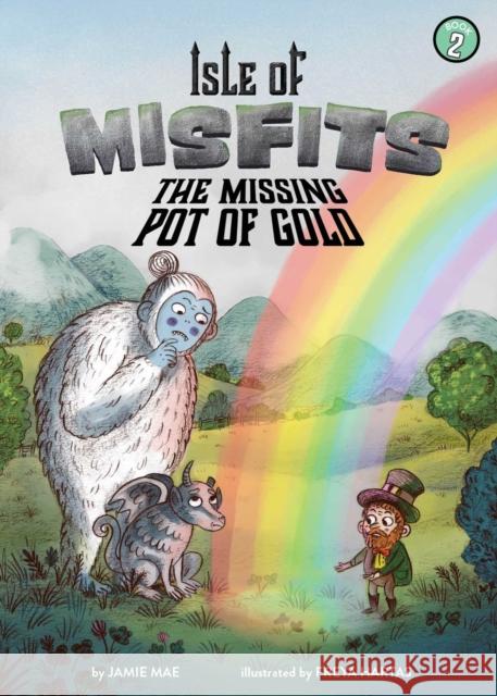 Isle of Misfits 2: The Missing Pot of Gold Jamie Mae Freya Hartas 9781499808247 Little Bee Books