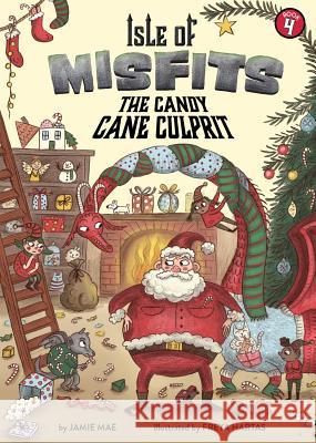 Isle of Misfits 4: The Candy Cane Culprit Jamie Mae Freya Hartas 9781499808551 Little Bee Books