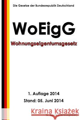 Wohnungseigentumsgesetz - WoEigG Recht, G. 9781500100490 Createspace