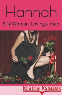 Hannah: Silly Woman, Loving a man Jordan, Philip 9781500107543 Createspace