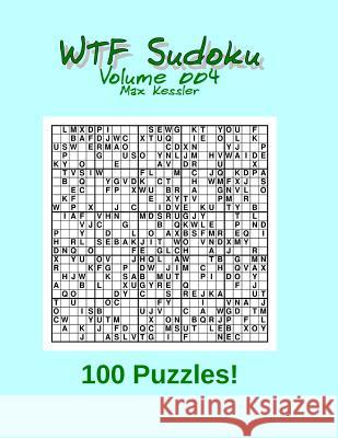 WTF Sudoku Vol 004 Kessler, Max 9781500124694