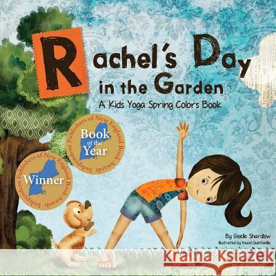 Rachel's Day in the Garden: A Kids Yoga Spring Colors Book Giselle Shardlow Hazel Quintanilla 9781500138493 Createspace