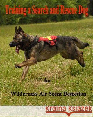 Training a Search and Rescue Dog: for Wilderness Air Scent Judah, Christy 9781500141967